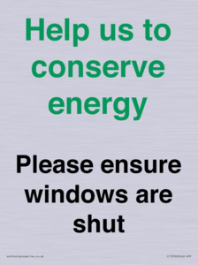 Help us to conserve energy - Please ensure windows are shut